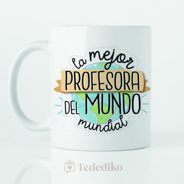 Taza para regalar a maestra o profesora de infantil en fin de curso. Para la mejor profesora del mundo mundial.
