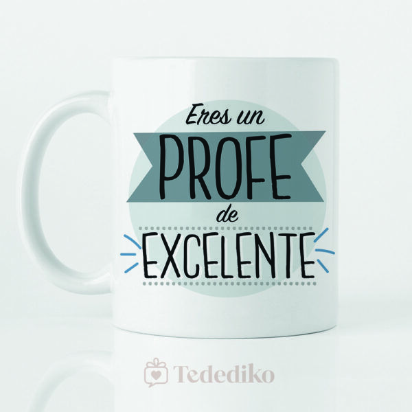 Taza ”Eres un profe de excelente”