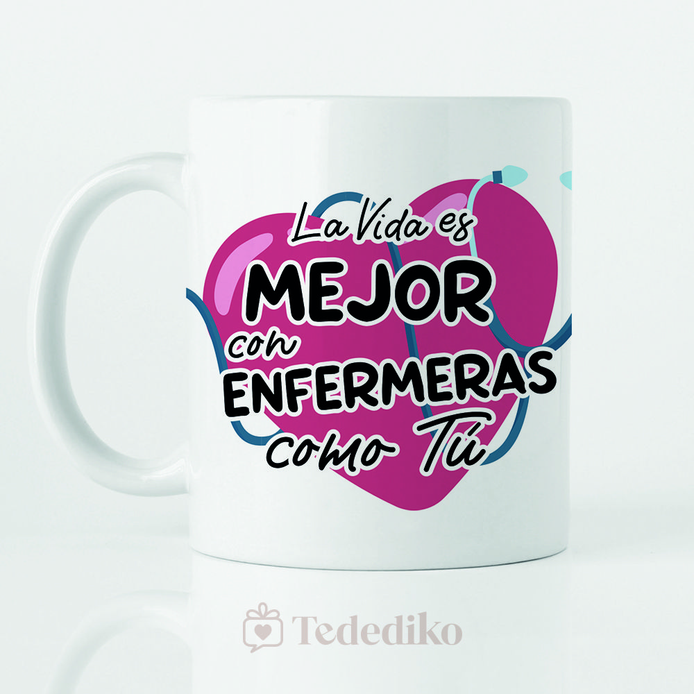 Taza ”La vida es mejor con enfermeras como tú”