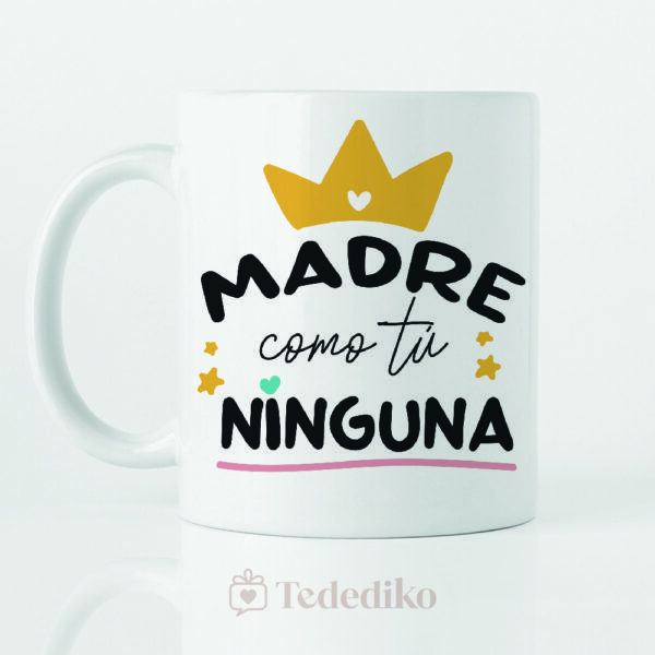 Taza ”Madre como tú ninguna” - Día de la Madre